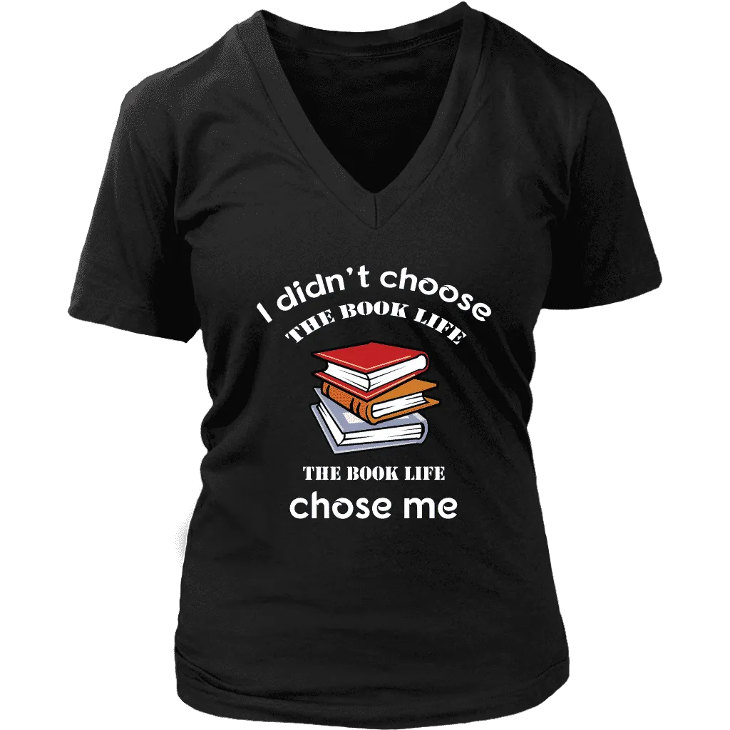 I Didn't Choose The Book Life V-neck