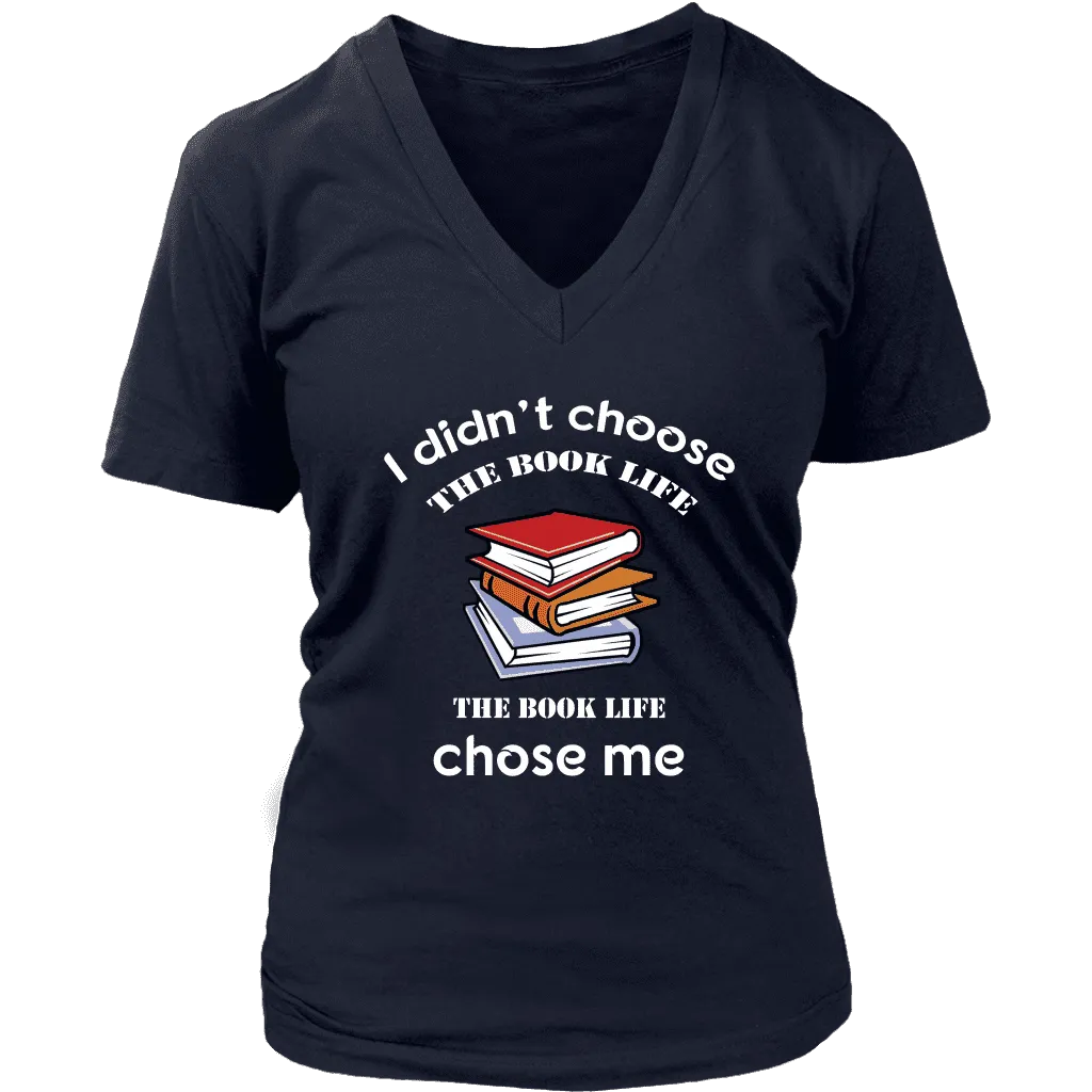 I Didn't Choose The Book Life V-neck