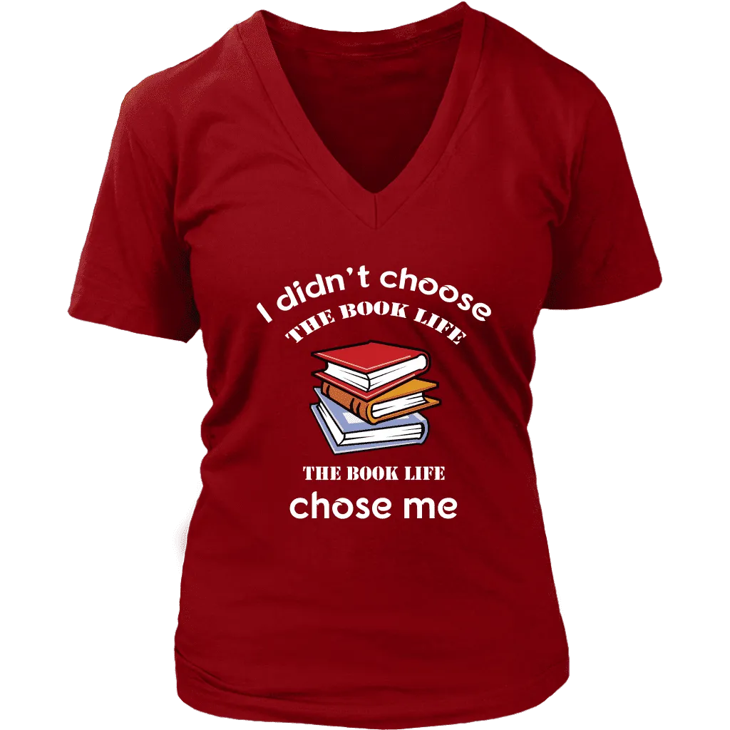 I Didn't Choose The Book Life V-neck