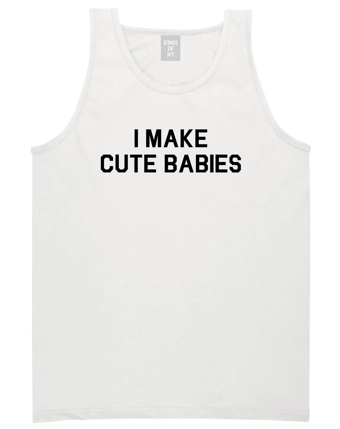 I Make Cute Babies Funny New Dad Mens Tank Top T-Shirt