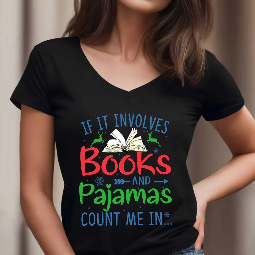 If It Involves Books And Pajamas Count Me In Book Lover Gift Women's V-neck T-shirt TSVB264