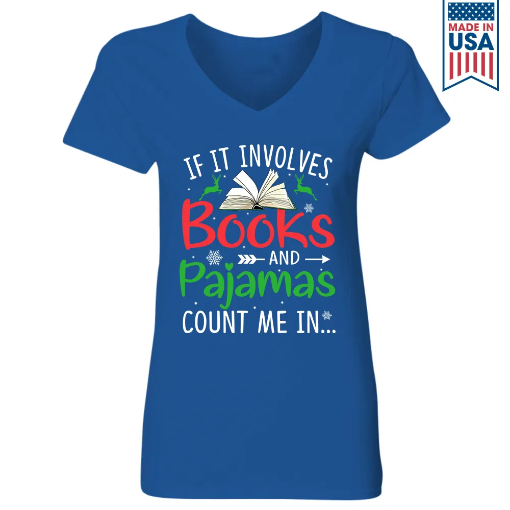 If It Involves Books And Pajamas Count Me In Book Lover Gift Women's V-neck T-shirt TSVB264