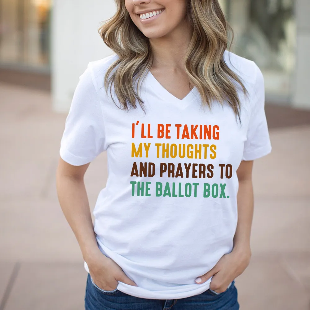 I'll Be Taking My Thoughts And Prayers To The Ballot Box Women's V-neck T-shirt TSVW407