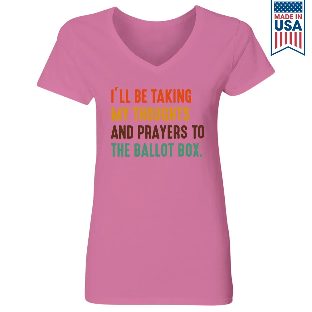 I'll Be Taking My Thoughts And Prayers To The Ballot Box Women's V-neck T-shirt TSVW407