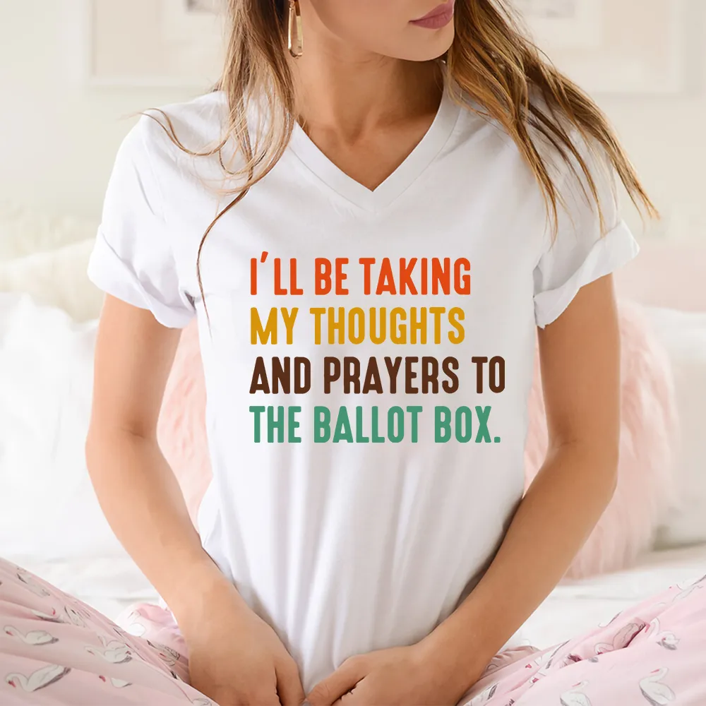 I'll Be Taking My Thoughts And Prayers To The Ballot Box Women's V-neck T-shirt TSVW407