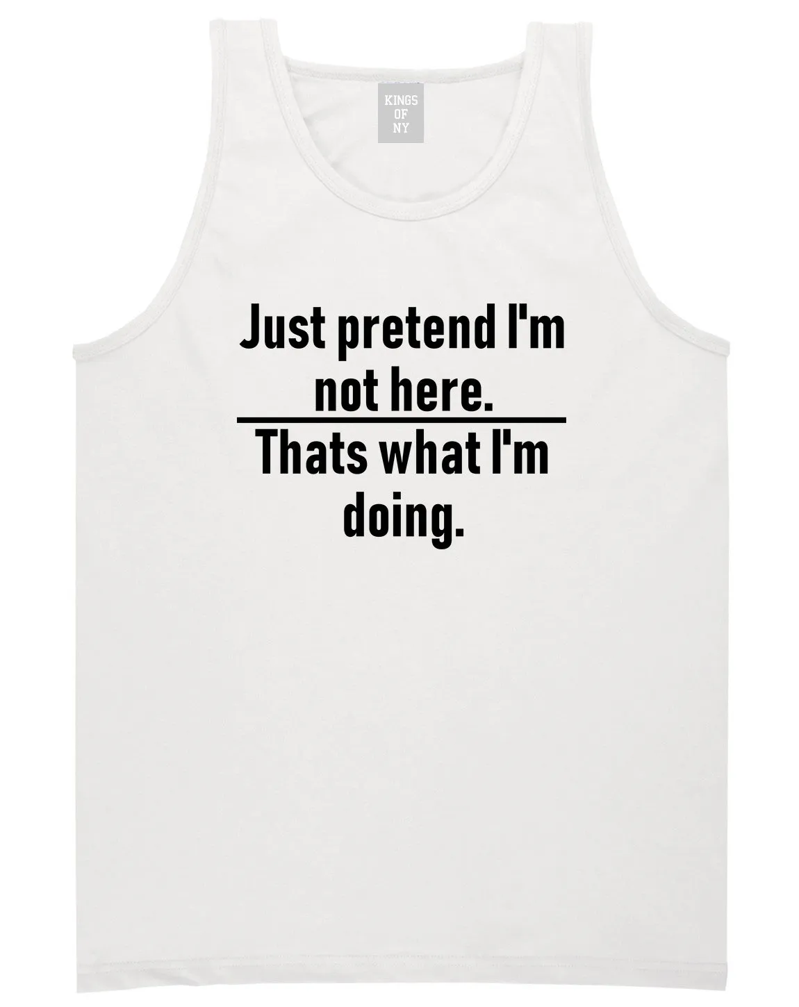 Just Pretend Im Not Here Sarcastic Party Mens Tank Top T-Shirt