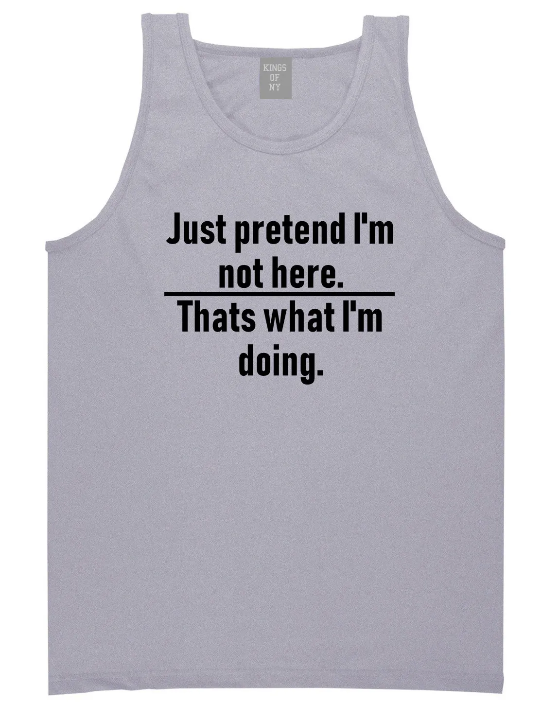 Just Pretend Im Not Here Sarcastic Party Mens Tank Top T-Shirt