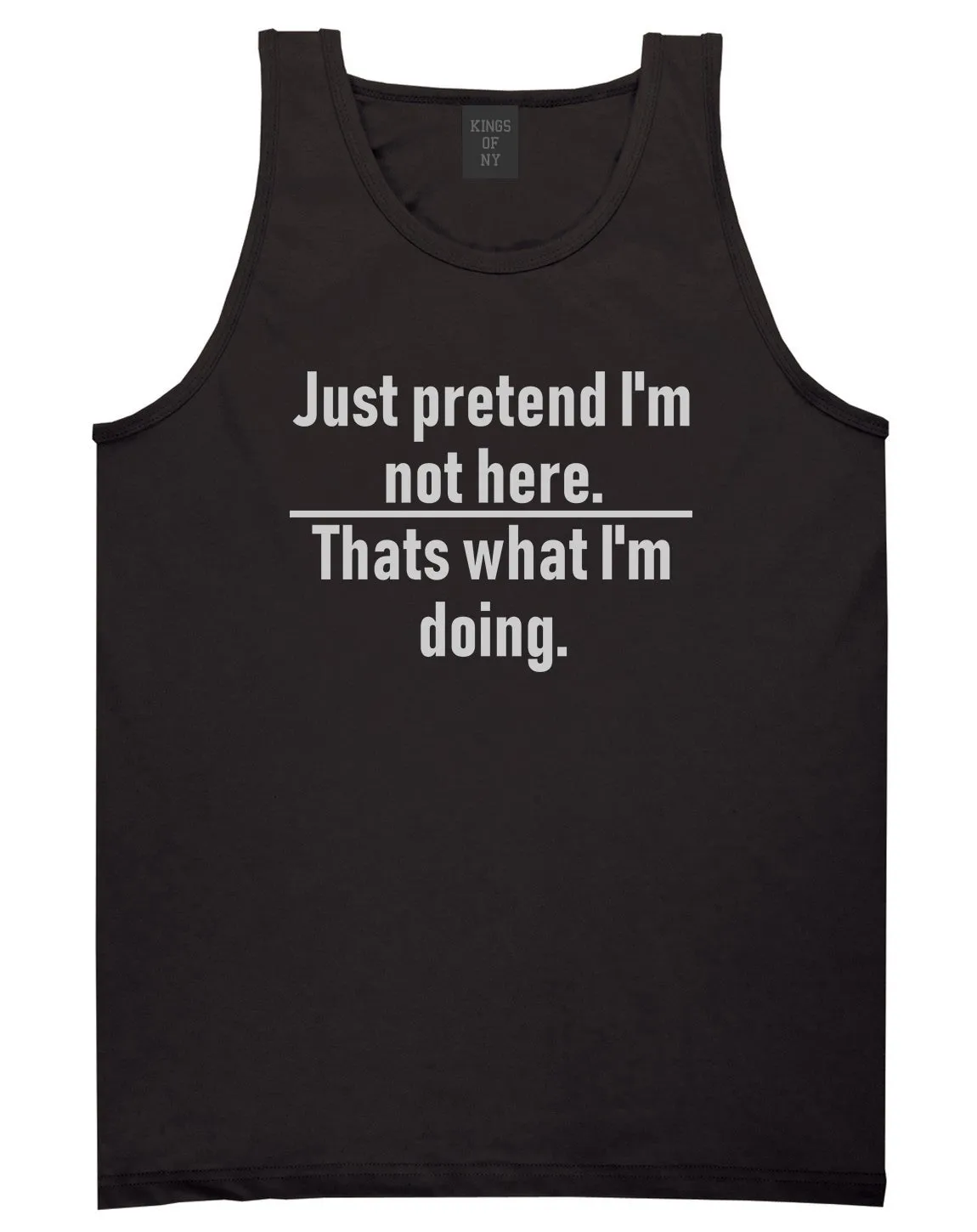 Just Pretend Im Not Here Sarcastic Party Mens Tank Top T-Shirt