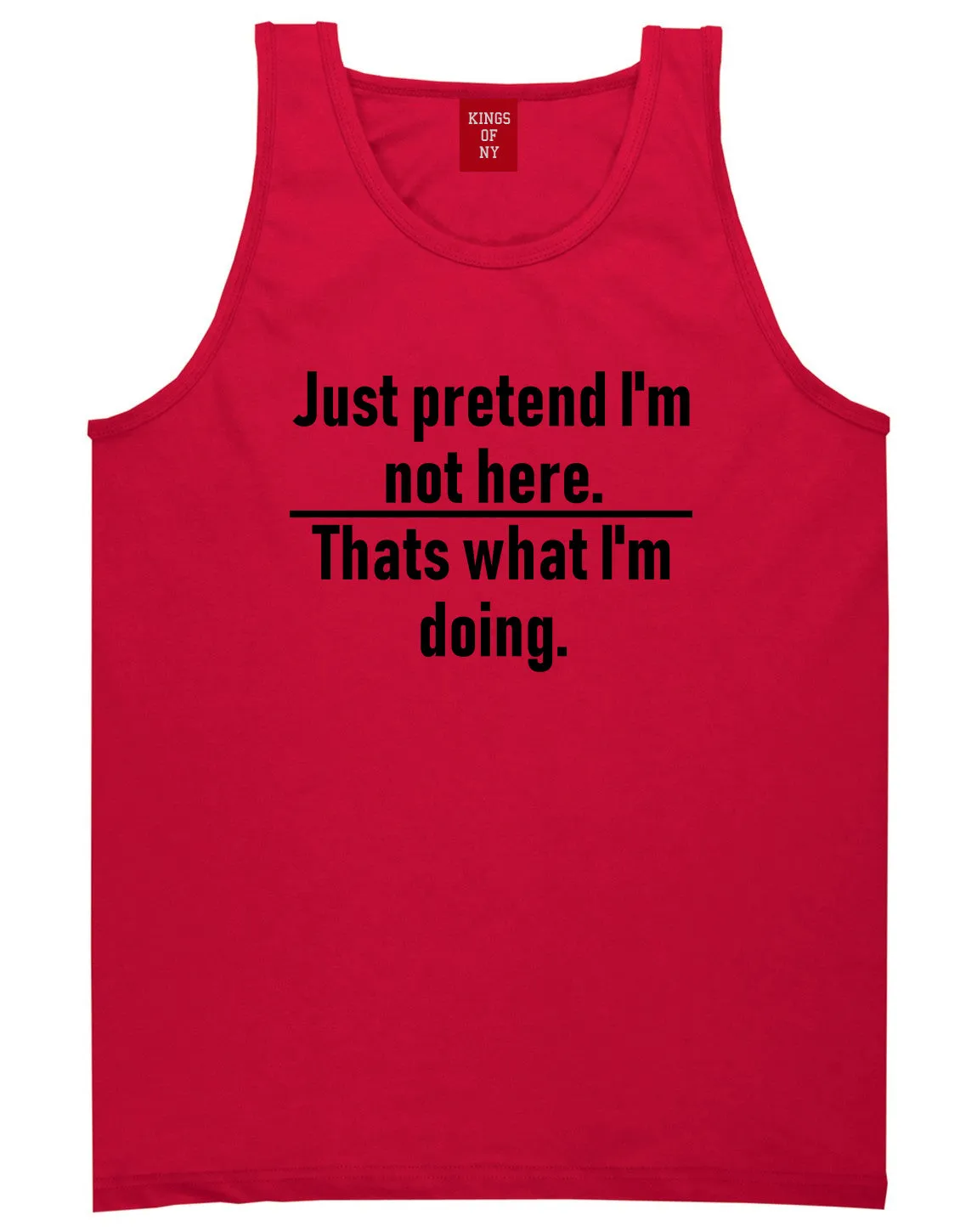 Just Pretend Im Not Here Sarcastic Party Mens Tank Top T-Shirt